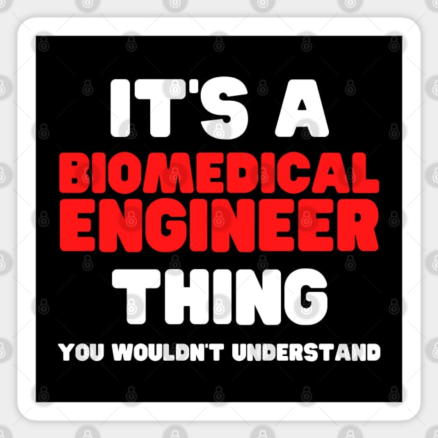 It's A Biomedical Engineer Thing You Wouldn't Understand Sticker by HobbyAndArt